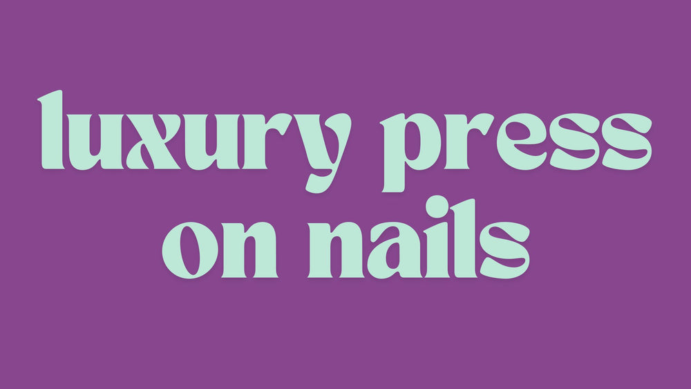 From Budget Basics to Luxe Essentials: The Evolution of Press-On Nails